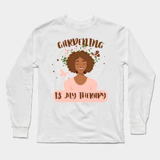 Gardening Is My Therapy But Plantaholic Plant Addict Planter Long Sleeve T-Shirt